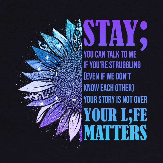 Stay; You Can Talk To Me Suicide Prevention Awareness by peskyrubeus